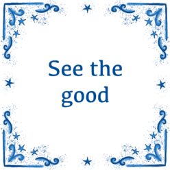 See the good